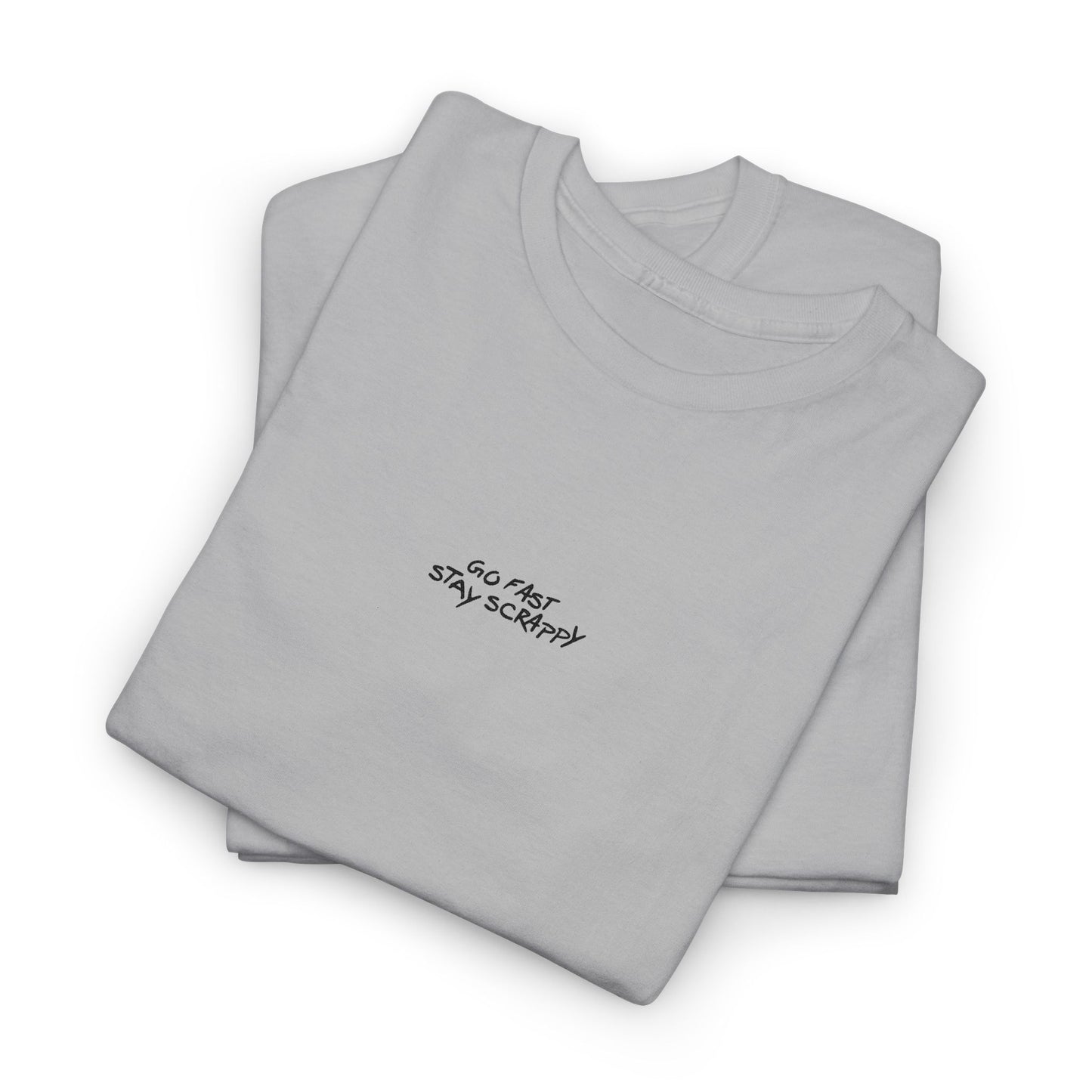 Go Fast, Stay Scrappy T-Shirt Embroidered