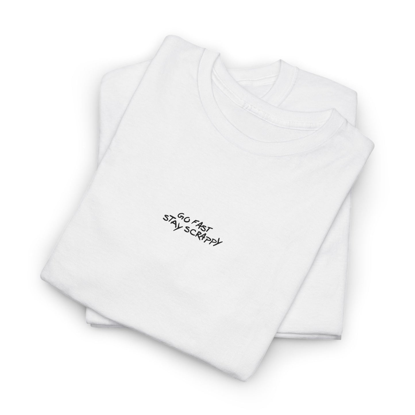 Go Fast, Stay Scrappy T-Shirt Embroidered