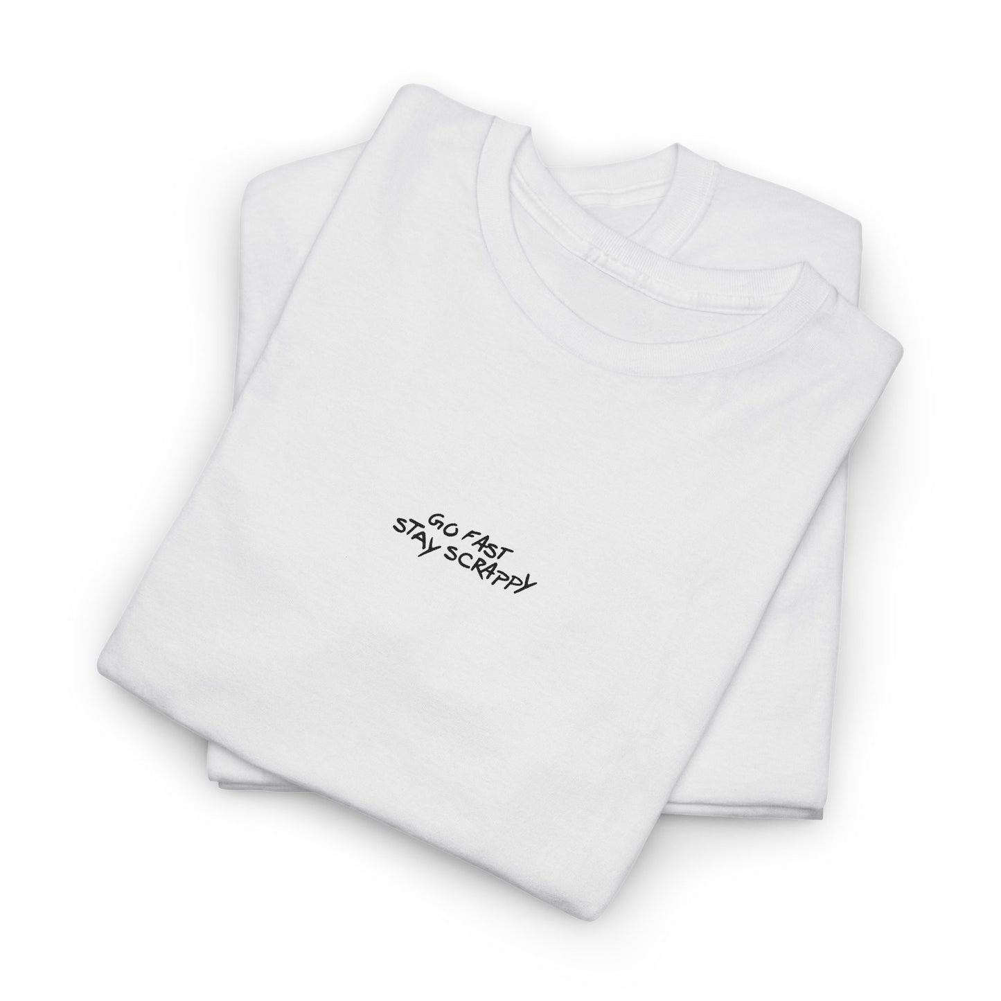 Go Fast, Stay Scrappy T-Shirt Embroidered
