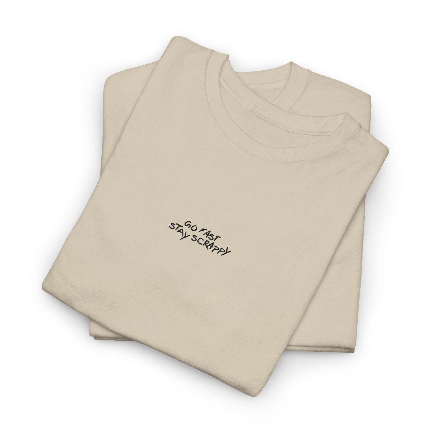 Go Fast, Stay Scrappy T-Shirt Embroidered